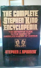 The Complete Stephen King Encyclopedia: The Definitive Guide to the Works of America's Master Of....