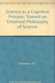 Science As Cognitive Process: Toward an Empirical Philosophy of Science