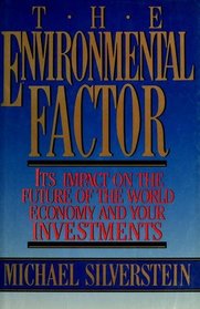 The Environmental Factor: Its Impact on the Future of the World Economy and Your Investments