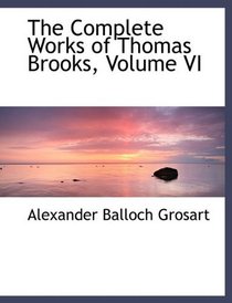 The Complete Works of Thomas Brooks, Volume VI