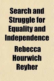 Search and Struggle for Equality and Independence