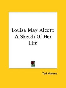 Louisa May Alcott: A Sketch Of Her Life