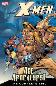 X-Men Age of Apocalypse: The Complete Epic, Vol 1
