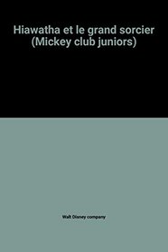 Mickey Club Juniors presente: HIAWATHA ET LE GRAND SORCIER (In French)