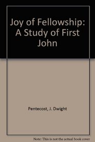 Joy of Fellowship: A Study of First John