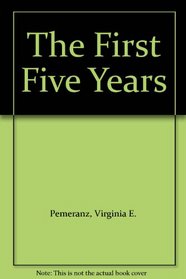 The First Five Years (First Five Years)