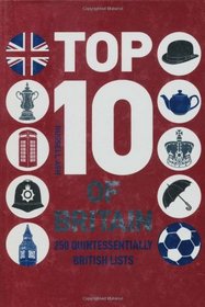 Top 10 of Britain: 250 Quintessentially British Lists