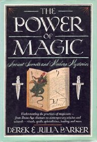The Power of Magic: Secrets and Mysteries Ancient and Modern