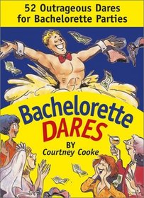 Bachelorette Dares : 52 Outrageous Dares for Bachelorette Parties