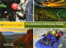 2013 Jamboree Adventure Guide--BSA ONLY PROPRIETARY SALE: The Summit Bechtel Reserve, West Virginia