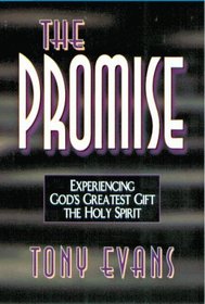 The Promise: Experiencing God's Greatest Gift : The Holy Spirit