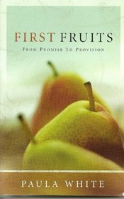 First Fruits: From Promise to Provision