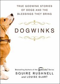 Dogwinks: True Godwink Stories of Dogs and the Blessings They Bring (6) (The Godwink Series)