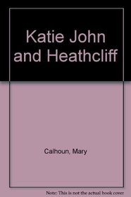 Katie John and Heathcliff