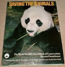 SAVING THE ANIMALS: THE WORLD WILDLIFE FUND BOOK OF CONSERVATION