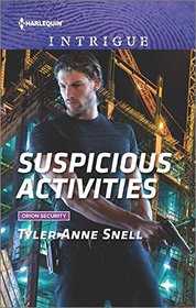 Suspicious Activities (Orion Security, Bk 4) (Harlequin Intrigue, No 1664)