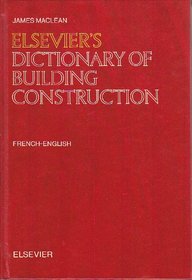 Elsevier's Dictionary of Building Construction : French-English