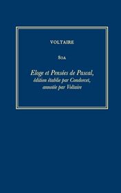 Eloge et Pensees de Pascal: v. 80A (Oeuvres Completes de Voltaire) (French Edition) (Vol 80A)