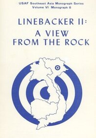 Linebacker II: A View from the Rock (USAF Southeast Asia Monograph Series)