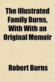 The Illustrated Family Burns, With With an Original Memoir