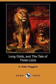 Long Odds, and The Tale of Three Lions (Dodo Press)