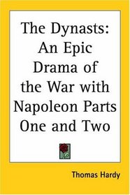 The Dynasts: An Epic Drama Of The War With Napoleon