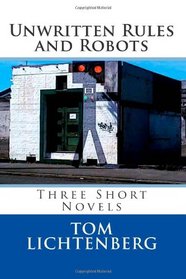 Unwritten Rules and Robots: Three Short Novels