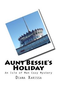 Aunt Bessie's Holiday (An Isle of Man Cozy Mystery) (Volume 8)
