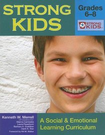 Strong Kids, Grades 6-8: A Social and Emotional Learning Curriculum (Strong Kids Curricula)