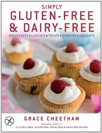 Simply Gluten-Free & Dairy-Free: Breakfasts*Lunches*Treats*Dinners*Desserts