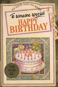 To Someone Special Happy Birthday: Over 40 (To Give and to Keep) (To-Give-and-to-Keep)