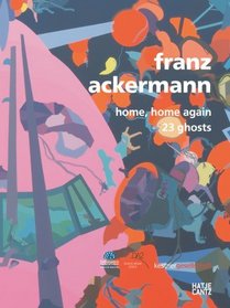 Franz Ackermann: Home, Home Again