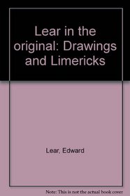Lear in the original: Drawings and limericks