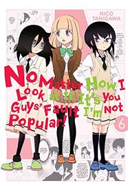 No Matter How I Look at It, It's You Guys' Fault I'm Not Popular!, Vol 6
