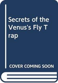 Secrets of the Venus's Fly Trap
