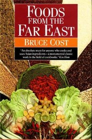 Foods from the Far East: Buying and Cooking the Staple Foods of China, Japan and South-east Asia (Jill Norman Series)