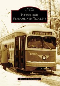 Pittsburgh Streamlined Trolleys   (PA)  (Images  of  Rail)