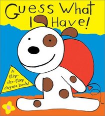 Guess What I Have!: A Flip-The-Flap Rhyme Book (Flip-the-Flap Rhyme Books)