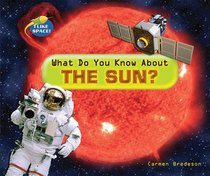 What Do You Know About the Sun? (I Like Space!)