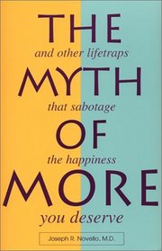 The Myth of More: And Other Lifetraps That Sabotage the Happiness You Deserve