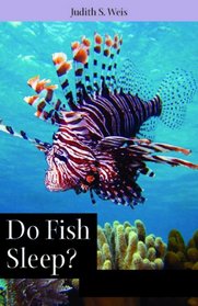 Do Fish Sleep?: Fascinating Answers to Questions about Fishes (Animals Q&a)