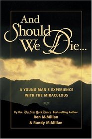 And Should We Die: A Young Man's Experience with the Miraculous
