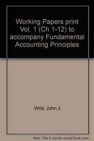 Working Papers Print Vol. 1 (Ch 1-12) to Accompany Fundamental Accounting Principles