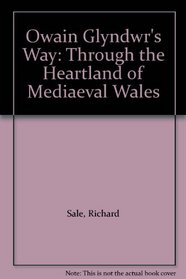 Owain Glyndwr's Way: Through the Heartland of Mediaeval Wales