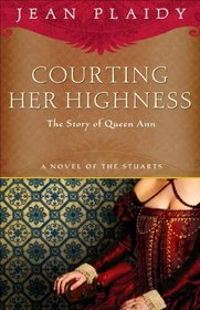 Courting Her Highness: The Story of Queen Anne (aka The Queen's Favorite)