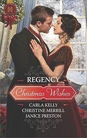 Regency Christmas Wishes: Captain Grey's Christmas Proposal / Her Christmas Temptation / Awakening His Sleeping Beauty (Harlequin Historical, No 1351)