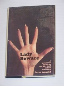 Lady Beware: A practical guide to the physical safety of women