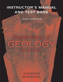 Instructor's Manual and Test Bank for Stephen Marshak's Essentials of Geology Second Edition