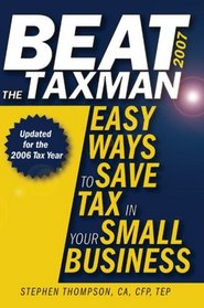 Beat the Taxman 2007: Easy Ways to Save Tax in Your Small Business