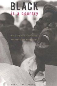 Black Is a Country : Race and the Unfinished Struggle for Democracy